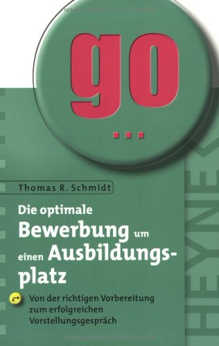 Die optimale Bewerbung um einen Ausbildungsplatz: Von der richtigen Vorbereitung zum erfolgreichen Vorstellungsgespräch Business, Finance & Career