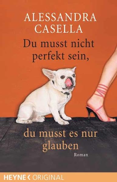 Du musst nicht perfekt sein, du musst es nur glauben: Roman Contemporary literature