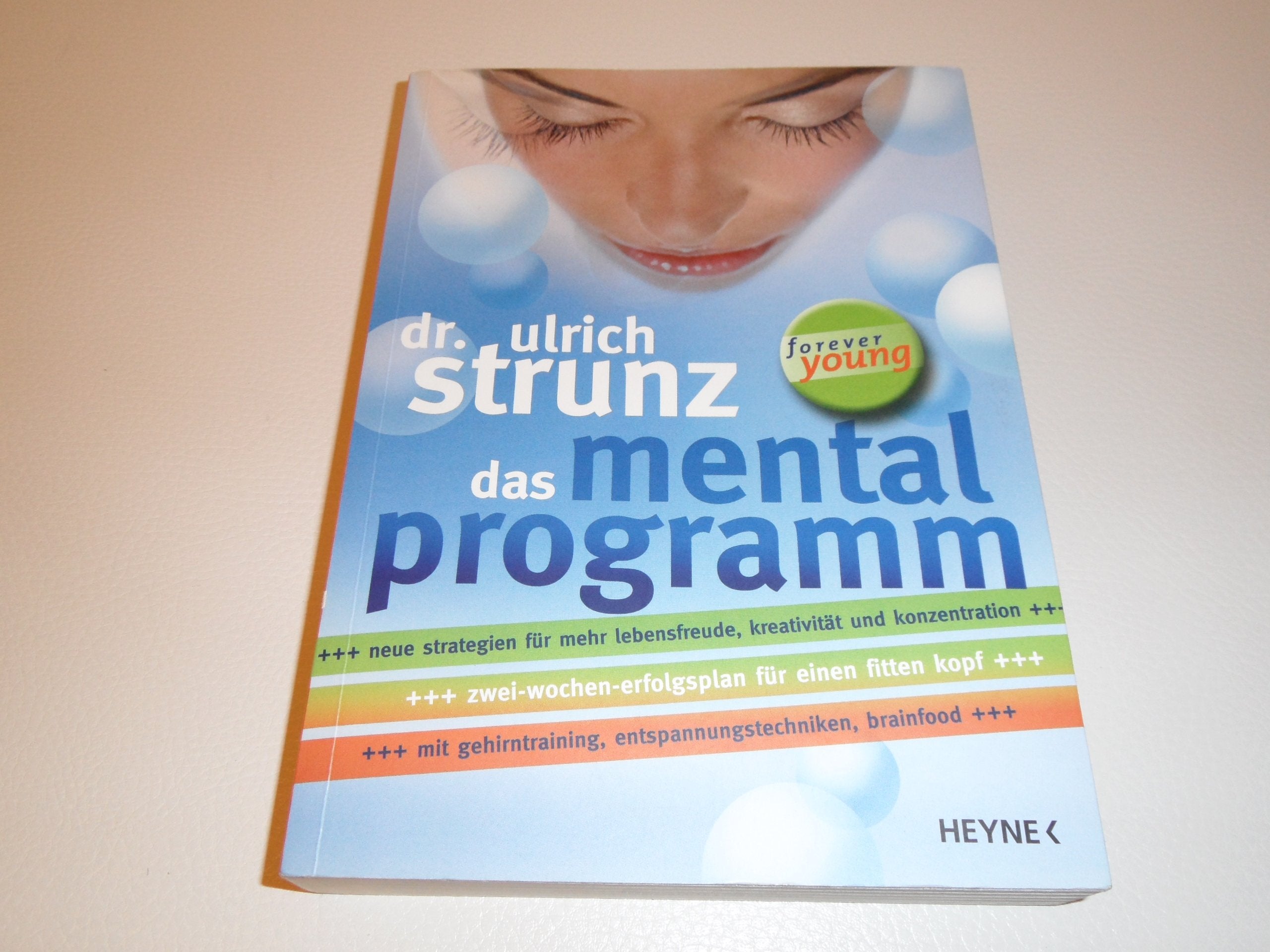 Das Mentalprogramm. Neue Strategien für mehr Lebensfreude, Kreativität und Konzentration. Zwei-Wochen-Erfolgsplan für einen fitten Kopf mit Gehirntraining, Entspannungstechniken, Brainfood Leisure & Fun