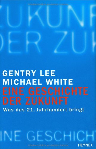 Eine Geschichte der Zukunft. Was das 21. Jahrhundert bringt Books