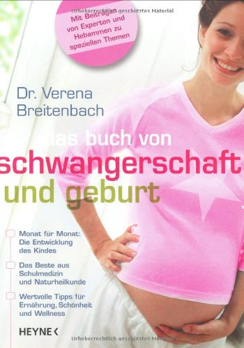 Das Buch von Schwangerschaft und Geburt: Monat für Monat: Die Entwicklung des Kindes. Das Beste aus Schulmedizin und Naturheilkunde. Wertvolle Tipps ... Experten und Hebammen zu speziellen Themen Health, Nutrition & Fitness
