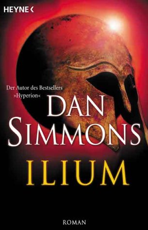 Ilium: Roman: Roman. Deutsche Erstausgabe Fantasy & Sci-Fi