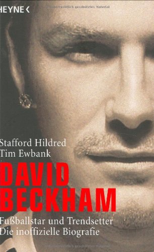 David Beckham: Trendsetter und Fußballstar - Die inoffizielle Biografie Politics & Society