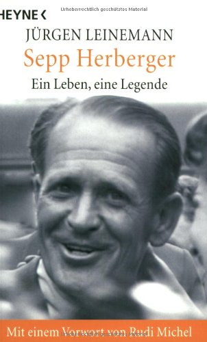 Sepp Herberger: Ein Leben, eine Legende Politics & Society