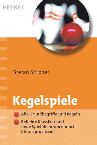 Kegelspiele: Alle Grundbegriffe und Regeln - Beliebte Klassiker und neue Spielideen von einfach bis anspruchsvoll Leisure & Fun