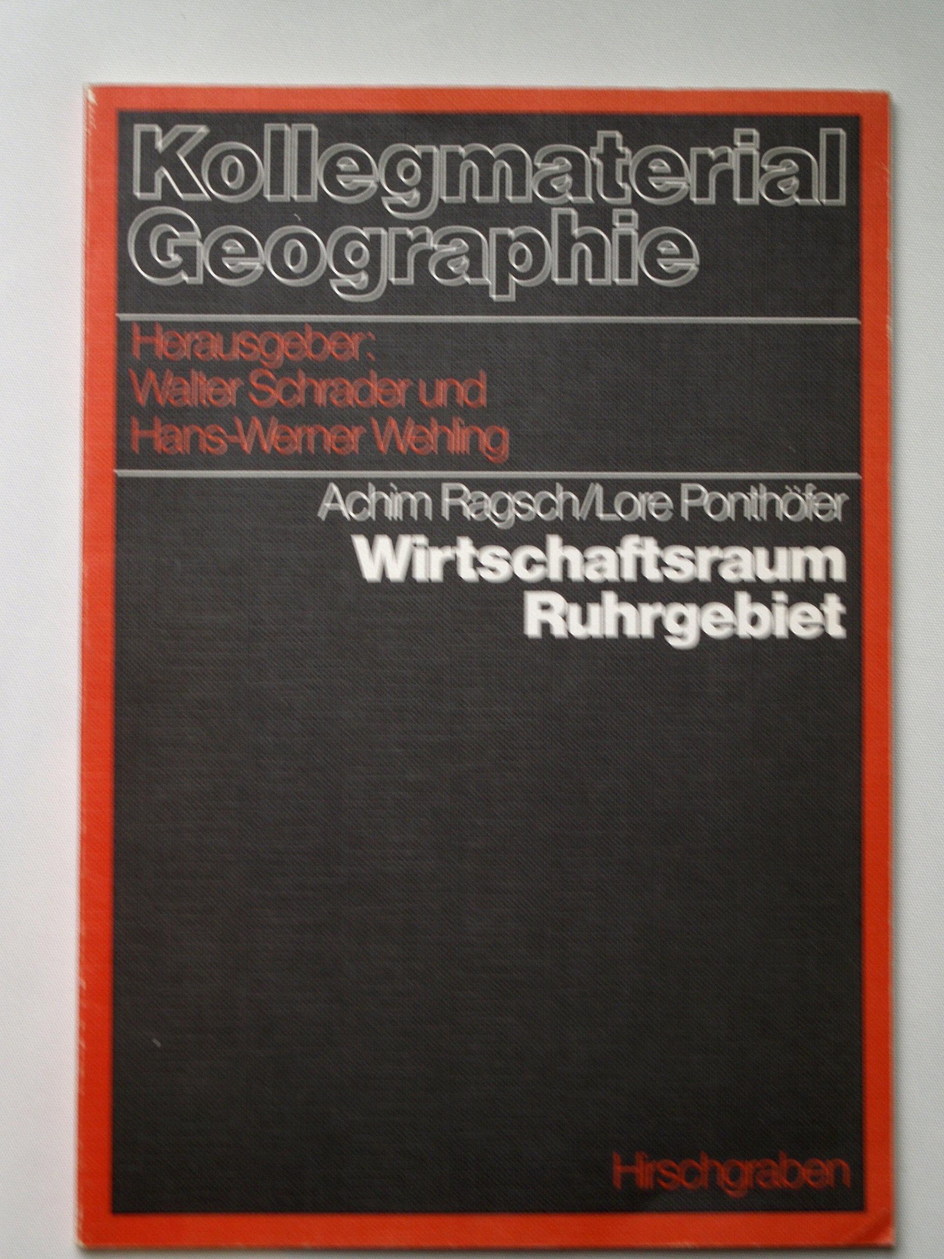 Wirtschaftsraum Ruhrgebiet : Genese - Strukturen - Planung ; Materialien zu einer Raumanalyse Books