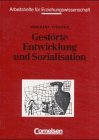 Arbeitshefte für Erziehungswissenschaft: Gestörte Entwicklung und Sozialisation: Ursachen, Folgen, Hilfen. Textsammlung Learning & Reference