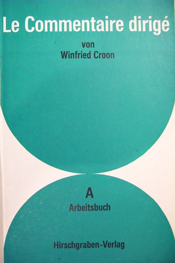 Le Commentaire dirigé - Arbeitsbuch "A" (Die schriftlichen Arbeitsformen der Text-Analyse im französischen Oberstufenunterricht) Books