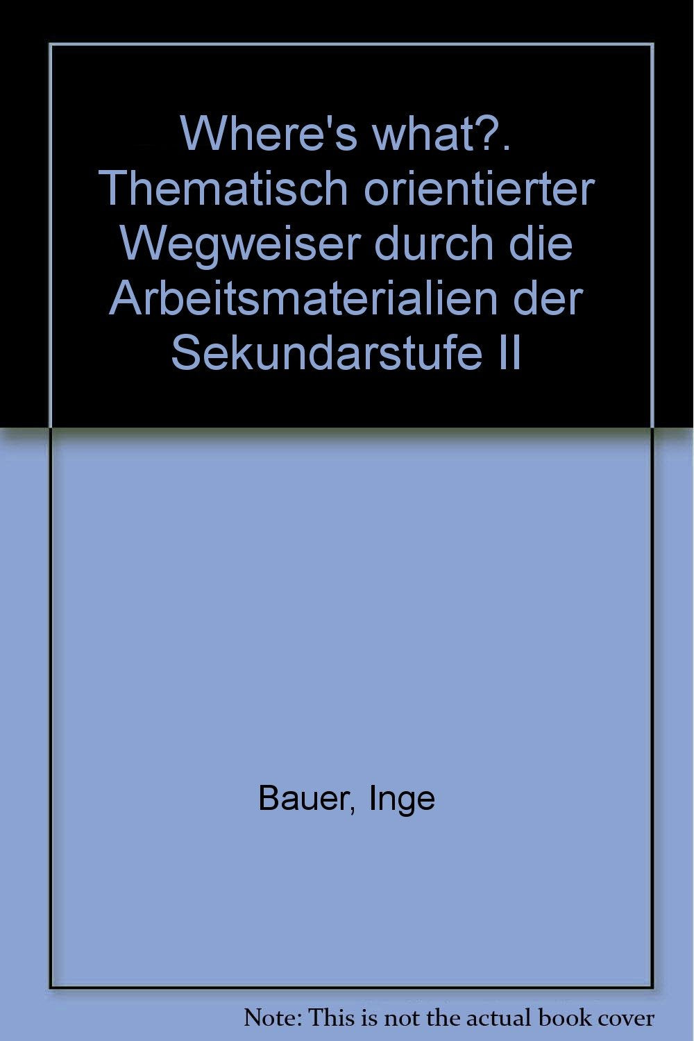 Where's what?. Thematisch orientierter Wegweiser durch die Arbeitsmaterialien der Sekundarstufe II Books