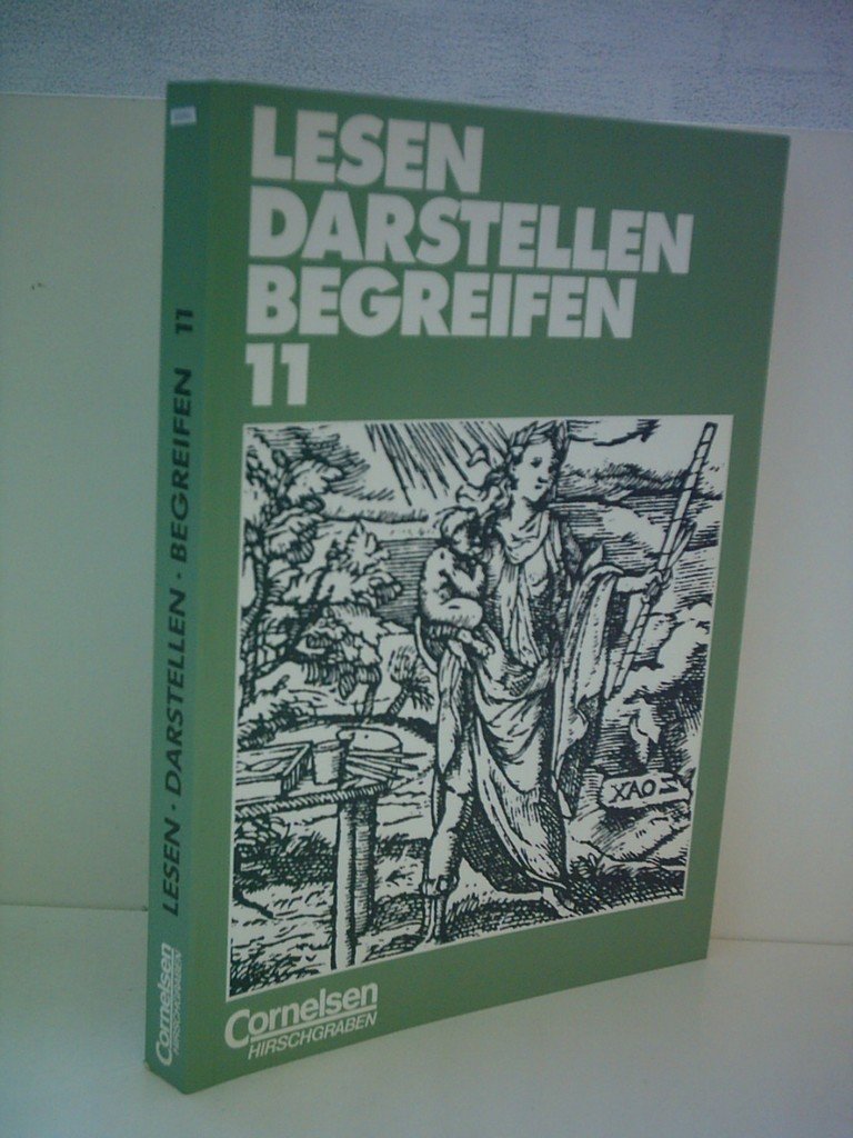 Lesen Darstellen Begreifen - Sekundarstufe II: Lesen, Darstellen, Begreifen, Ausgabe Sekundarstufe II, 11. Schuljahr Learning & Reference