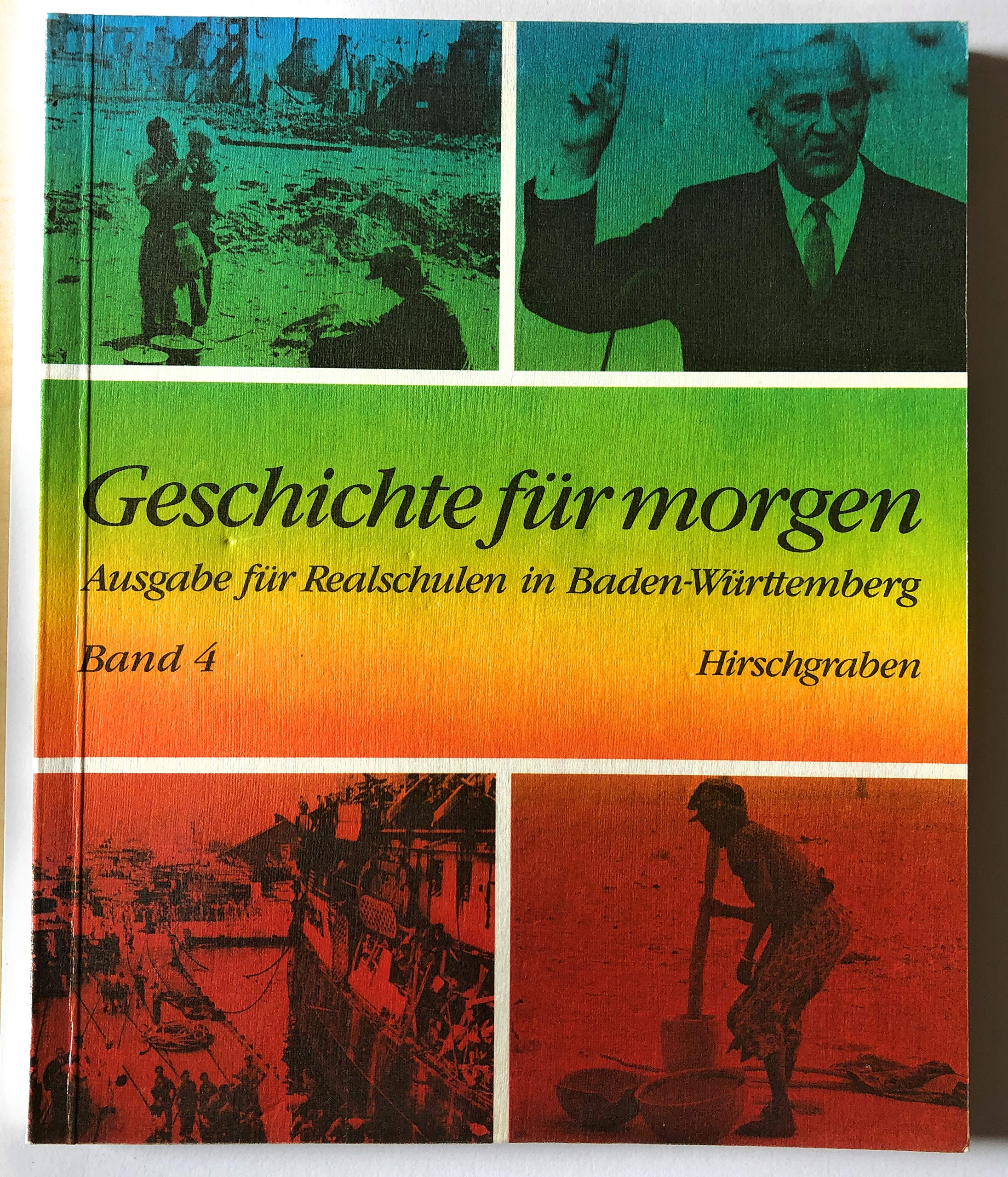 Geschichte für morgen. Bisherige Ausgabe IV. Realschule Baden/ Württemberg. Zeitgeschichte Books