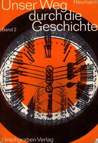 Unser Weg durch die Geschichte. Band 2: Die Grundlagen unserer Gesellschaft (1500 - 1900) Books