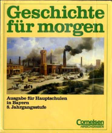Geschichte für morgen IV. Hauptschule Bayern. 8. Jahrgangsstufe Books