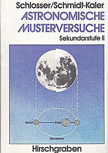 Schlosser, Wolfhard Fuer die Sekundarstufe 2 Astronomische Musterversuche. - Frankfurt am Main : Hirschgraben-Verla book
