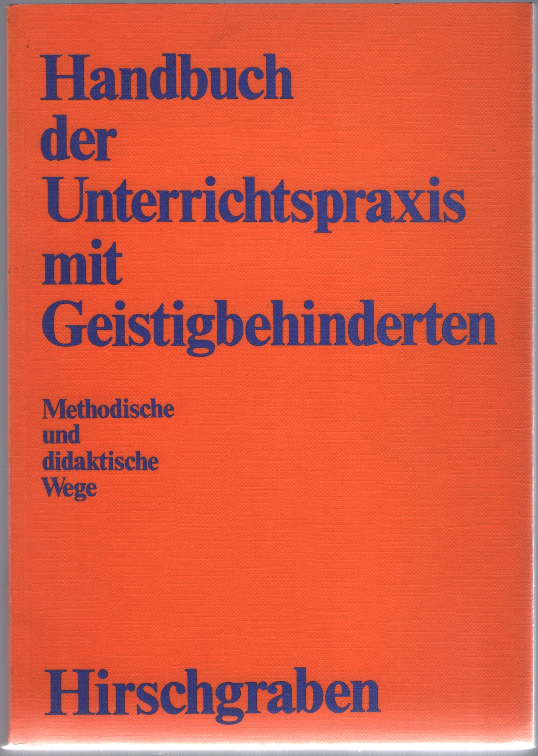 Handbuch der Unterrichtspraxis mit Geistigbehinderten. Methodische und didaktische Wege Books
