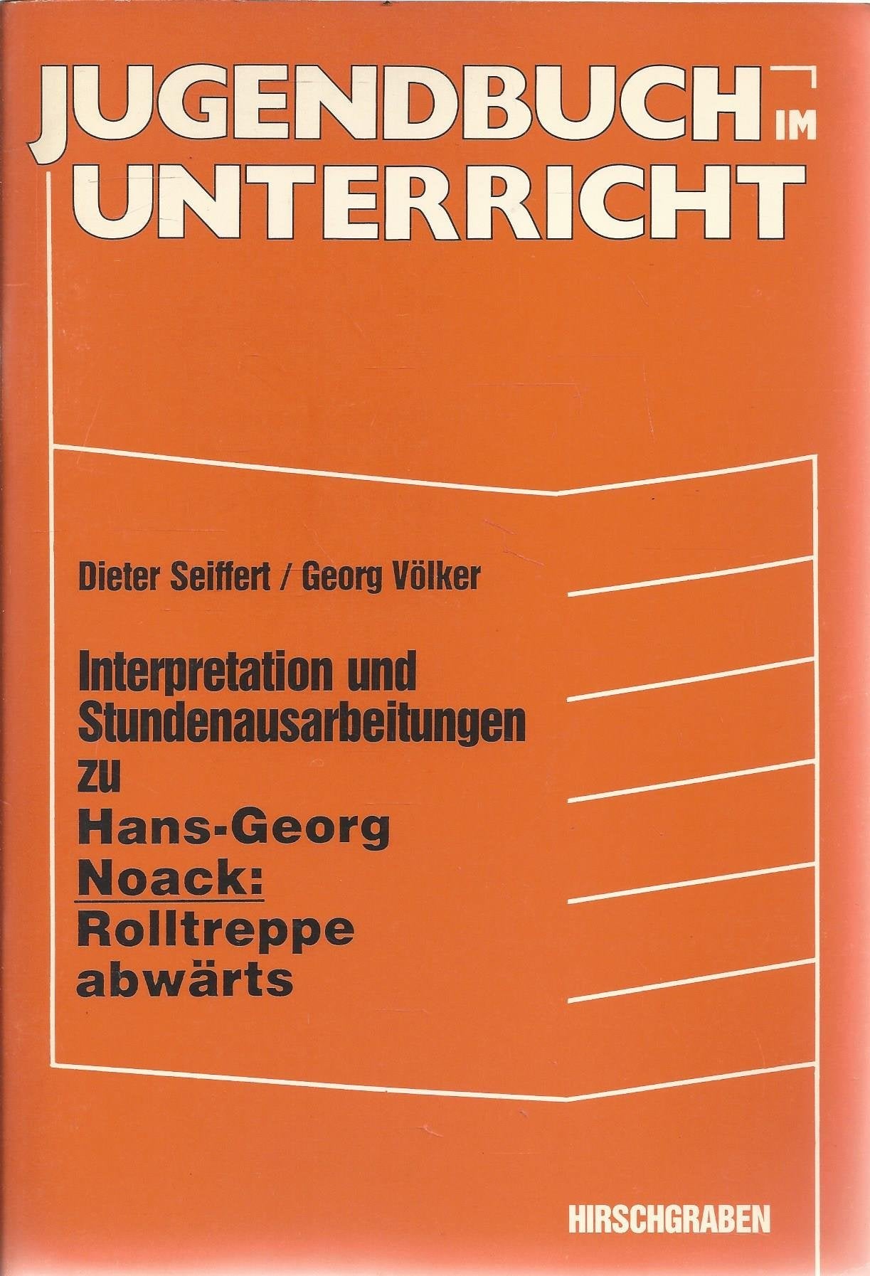 Interpretation und Stundenausarbeitungen zu Hans-Georg Noack: Rolltreppe abwärts Education & Training