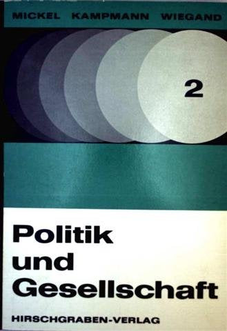 Politik und Gesellschaft, Bd. 2 - Grundlagen und Probleme der modernen Welt (Lehr- und Arbeitsbuch für die Gemeinschaftskunde/Politische Weltkunde, 12. und 13. Schuljahr, Sekundarstufe II) Books