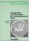 Themen und Probleme der Geschichte: Sozialgefüge und Wirtschaft der mittelalterlichen Stadt: Arbeitsheft Study Guides