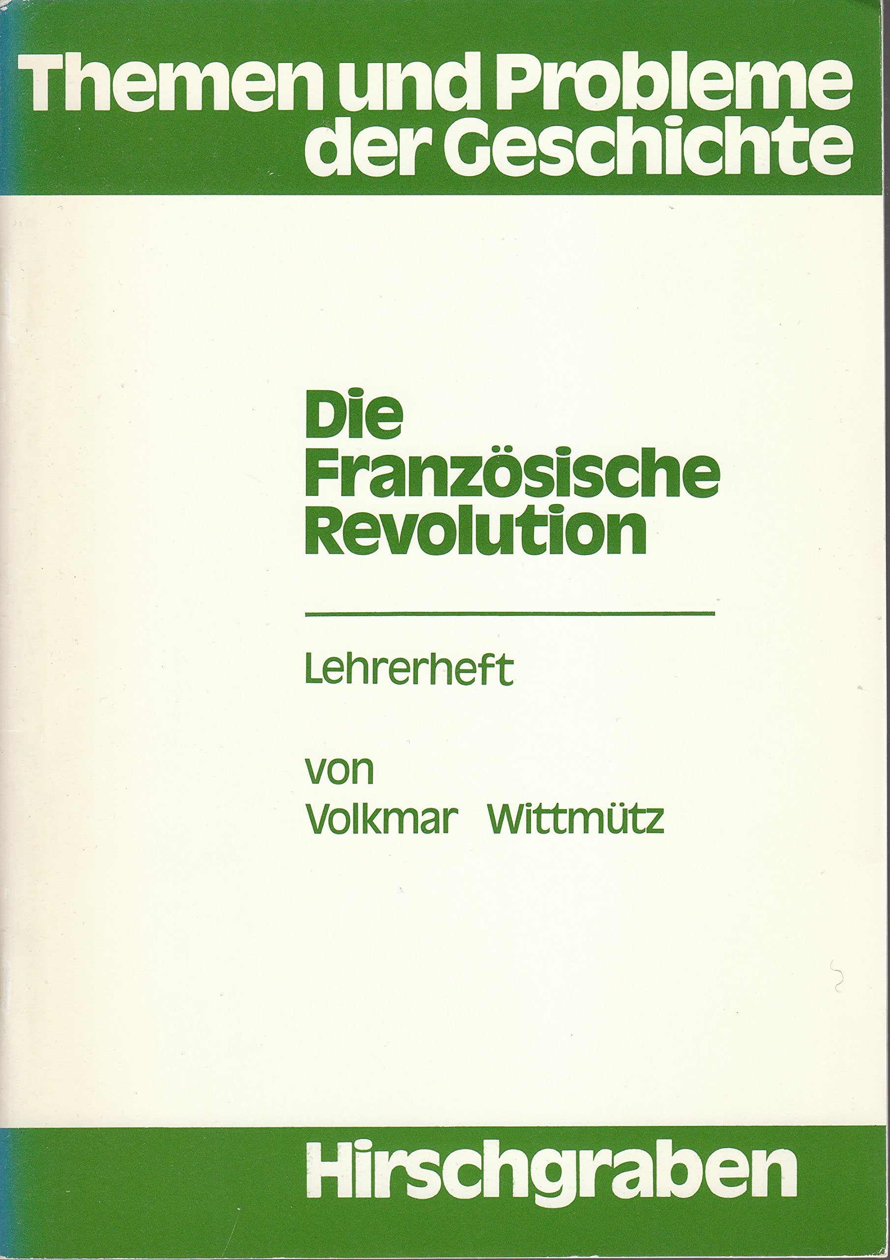 Themen und Probleme der Geschichte - Die Französische Revolution - Lehrerheft - Volkmar Wittmütz Books