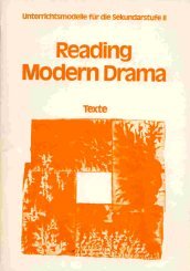 Unterrichtsmodelle für die Sekundarstufe 2: Reading Modern Drama: Texte Film, Art & Culture