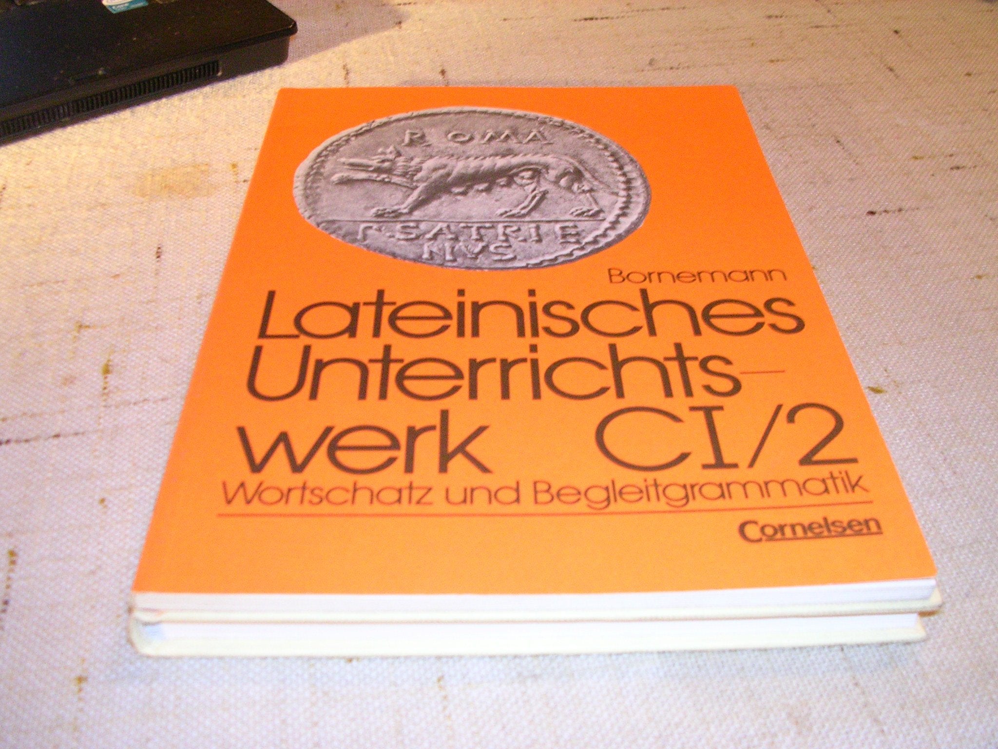 Lateinisches Unterrichtswerk - Ausgabe C: Band I/2 - Wortschatz und Begleitgrammatik: Schülerbuch Books