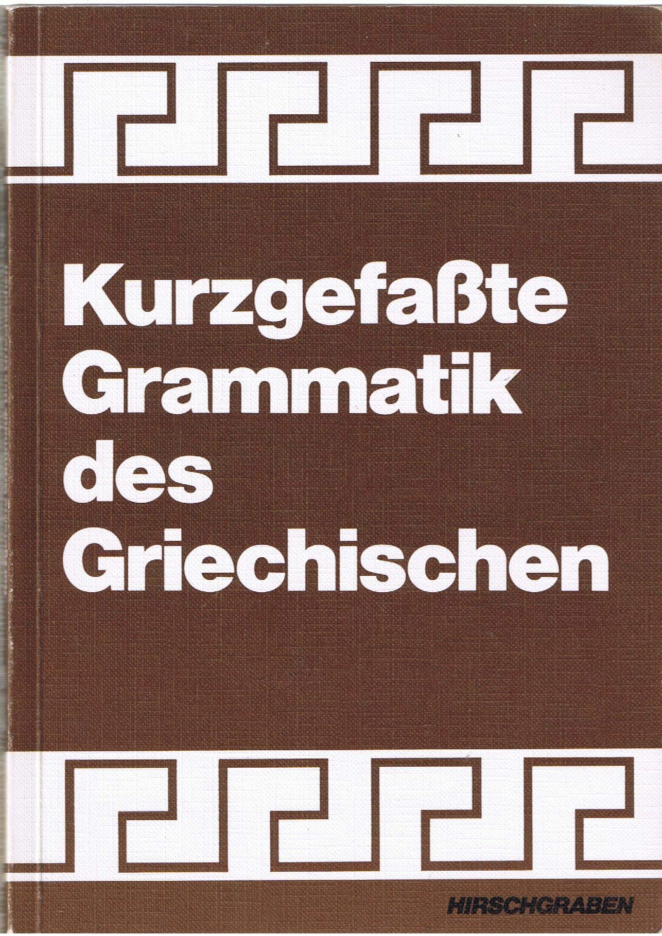 Historeo. Kurzgefasste Grammatik des Griechischen. Lehrgang des Griechischen General education