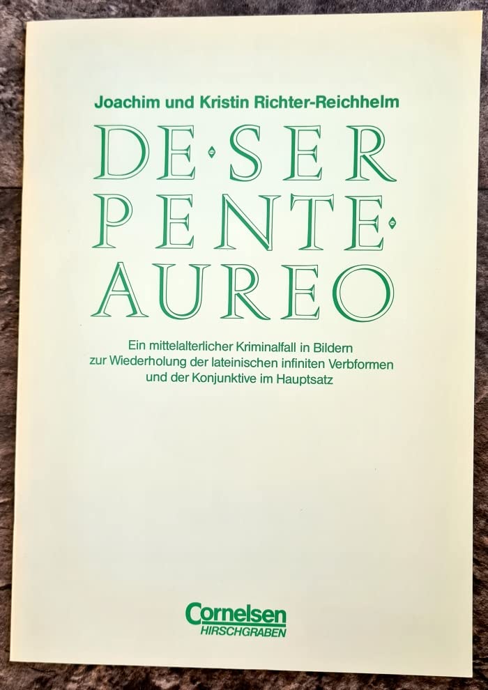 De Serpente Aureo. Ein mittelalterlicher Kriminalfall in Bildern zur Wiederholung der lateinischen infiniten Verbformen und Konjunktive im Hauptsatz. Arbeitsheft Politics & History