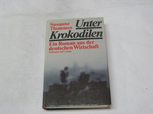Unter Krokodilen: Ein Roman aus der deutschen Wirtschaft Books