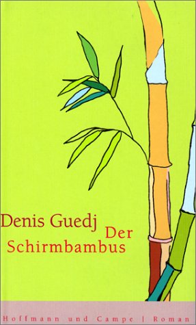 Der Schirmbambus: Roman. Aus d. Französ. v. Bernd Wilczek u. Annette v. d. Weppen Fiction