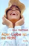 Aber Liebe ist es nicht: Roman Contemporary literature