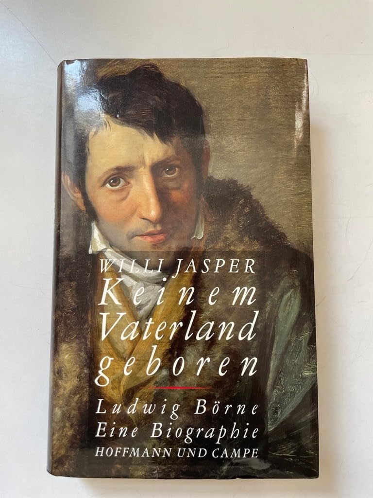 Keinem Vaterland geboren: Ludwig Börne - Eine Biographie Memories
