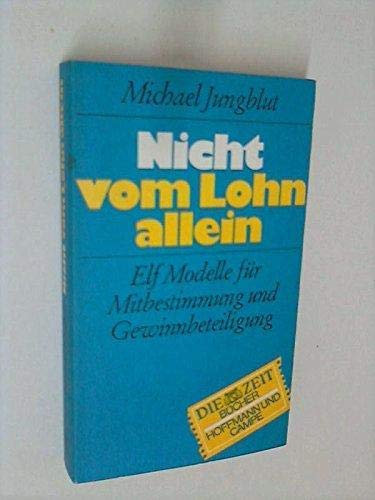 Nicht vom Lohn allein. Elf Modelle für Mitbestimmung und Gewinnbeteiligung Social Sciences
