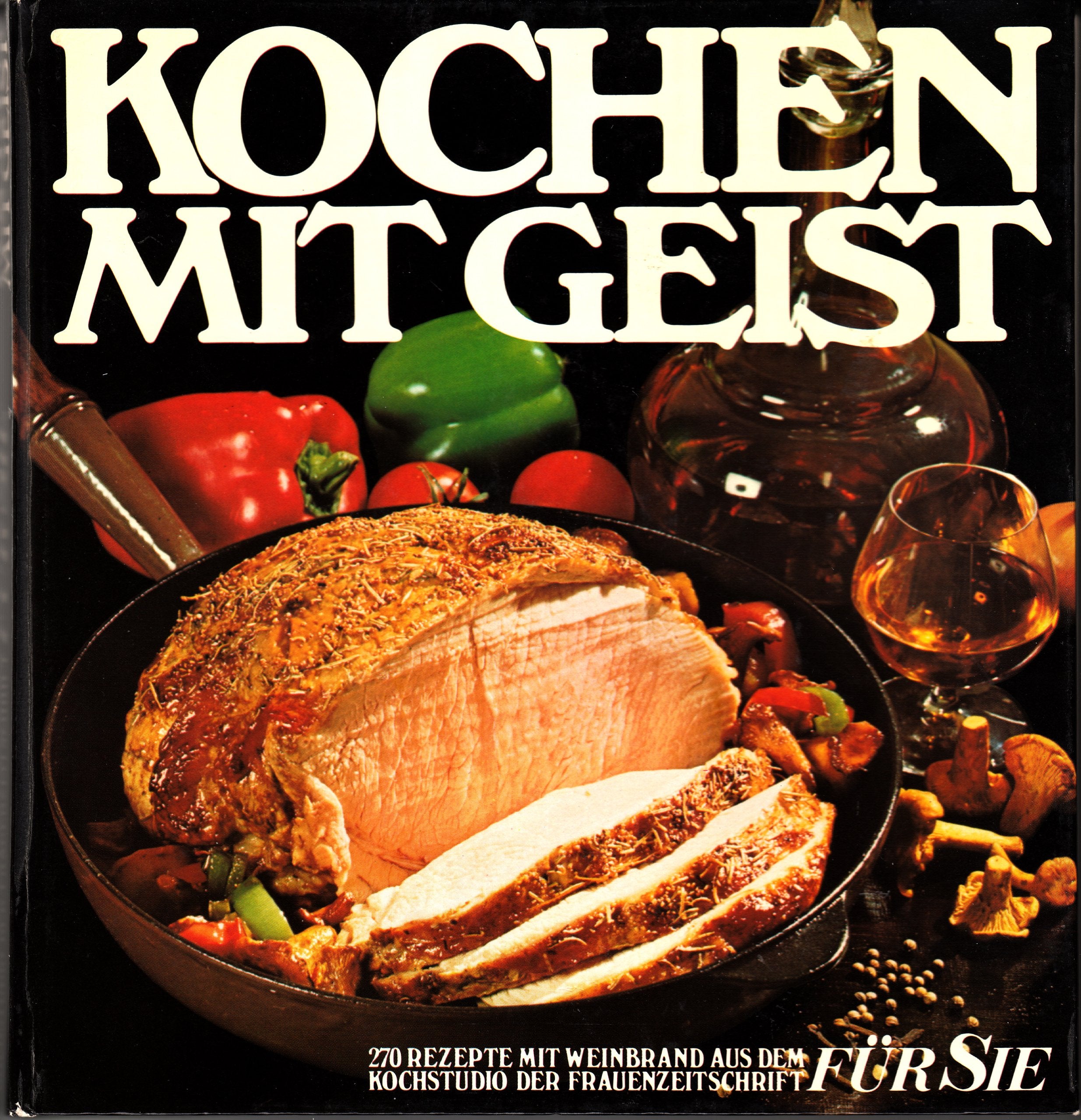 Kochen mit Geist. Für Sie- Kochstudio. 270 Rezepte mit Weinbrand Books