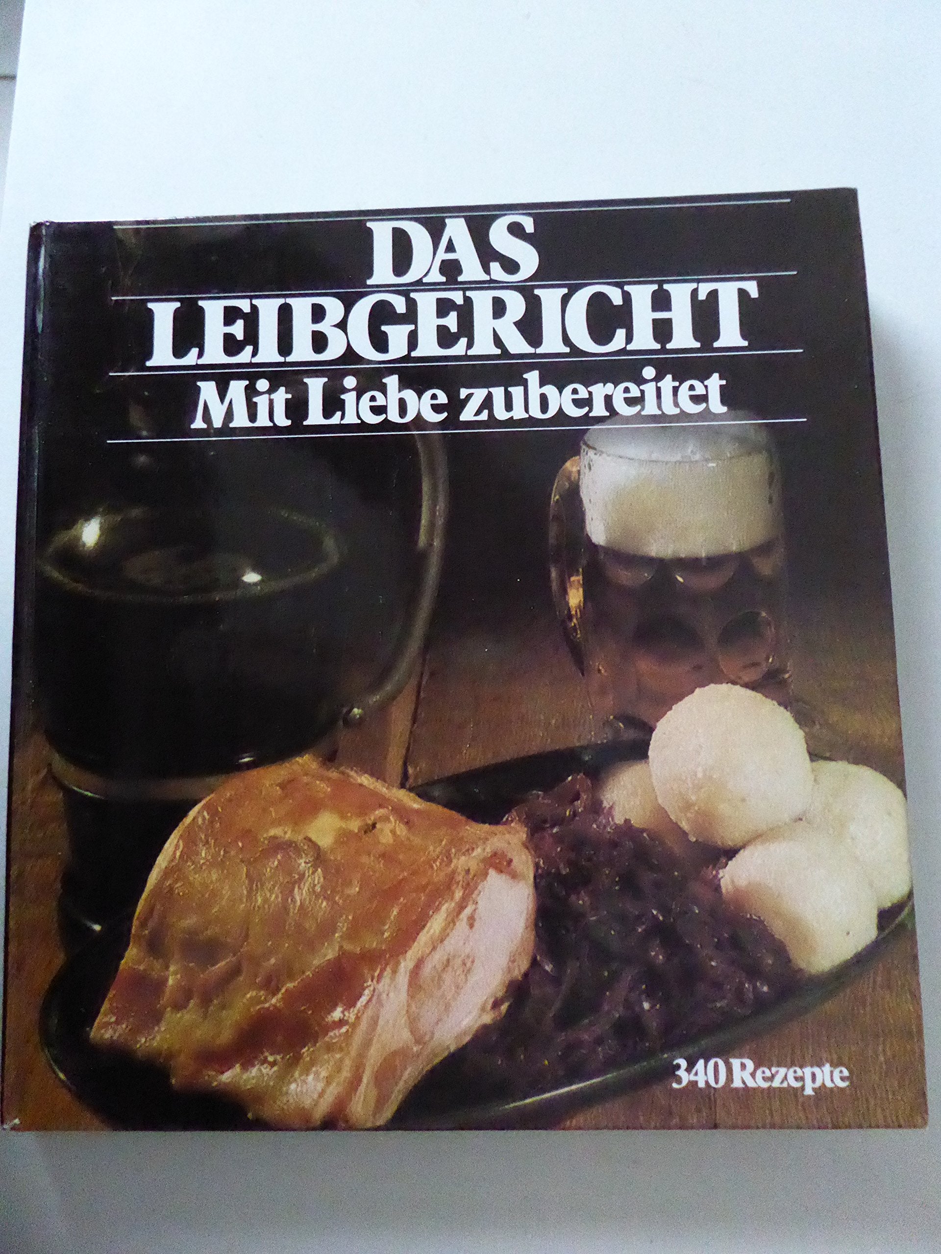 Das Leibgericht. Mit Liebe zubereitet. Nach bewährten Rezepten der Frauenzeitschrift FÜR SIE Books