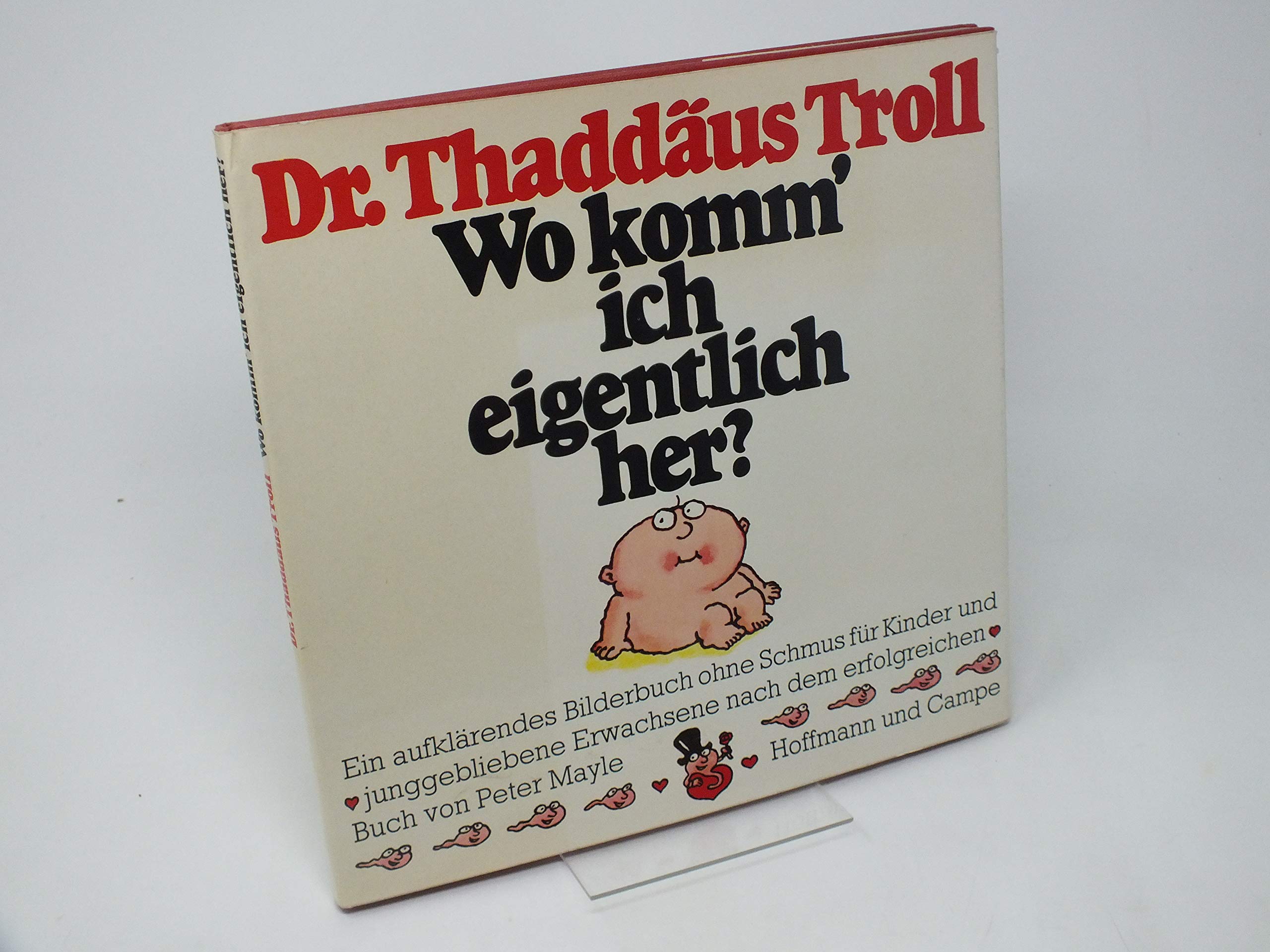 Wo komm ich eigentlich her?: Ein aufklärendes Bilderbuch ohne Schmus für Kinder und junggebliebene Erwachsene: Ein aufklärendes Buch ohne Schmus für Kinder und junggebliebene Erwachsene Cartoons