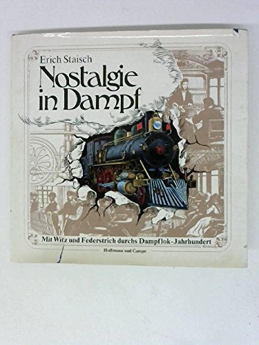 Nostalgie in Dampf. Mit Witz und Federstrich durchs Dampflok- Jahrhundert Books