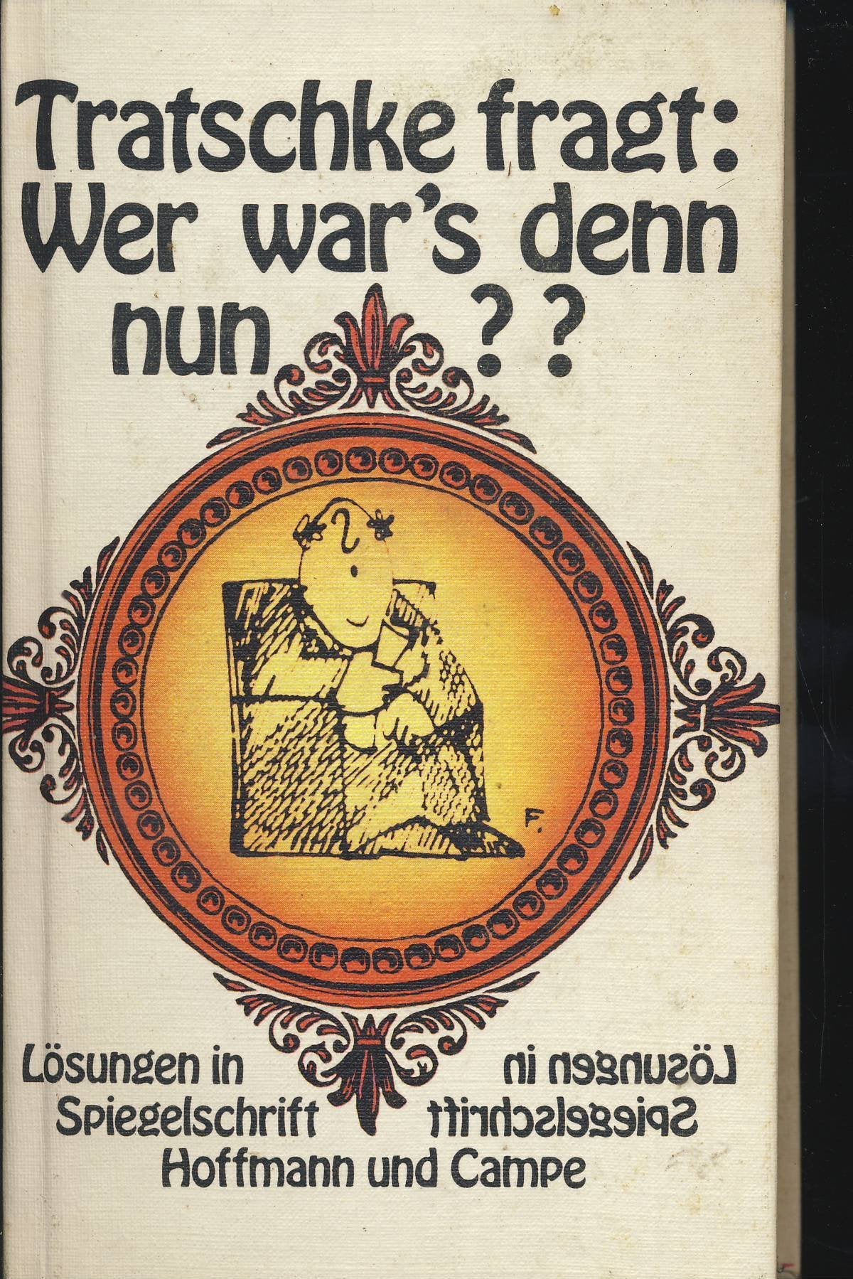 Tratschke fragt: Wer war's denn nun?: Lösungen in Spiegelschrift (Das kleine Geschenkbuch) Memories
