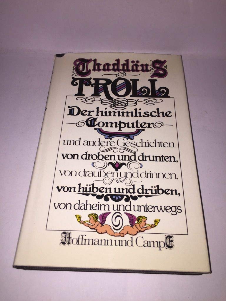 Der himmlische Computer und andere Geschichten von droben und drunten, von draussen und drinnen, von huben und druben, von daheim und unterwegs (German Edition) book