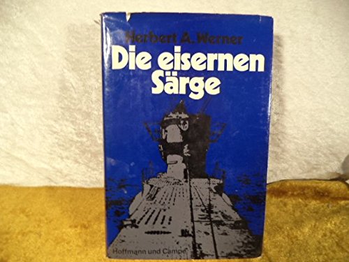 Die eisernen Särge (6433 324). Von der Sondermeldung bis zum Untergang Politics & History