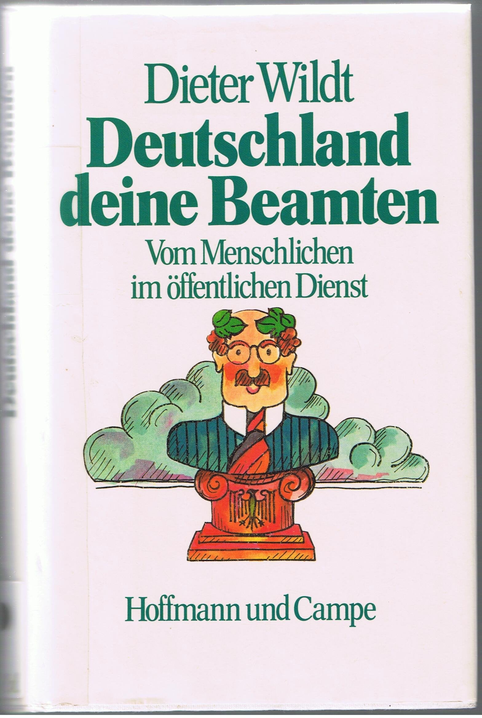 Deutschland deine Beamten. Vom Menschlichen im öffentlichen Dienst Books