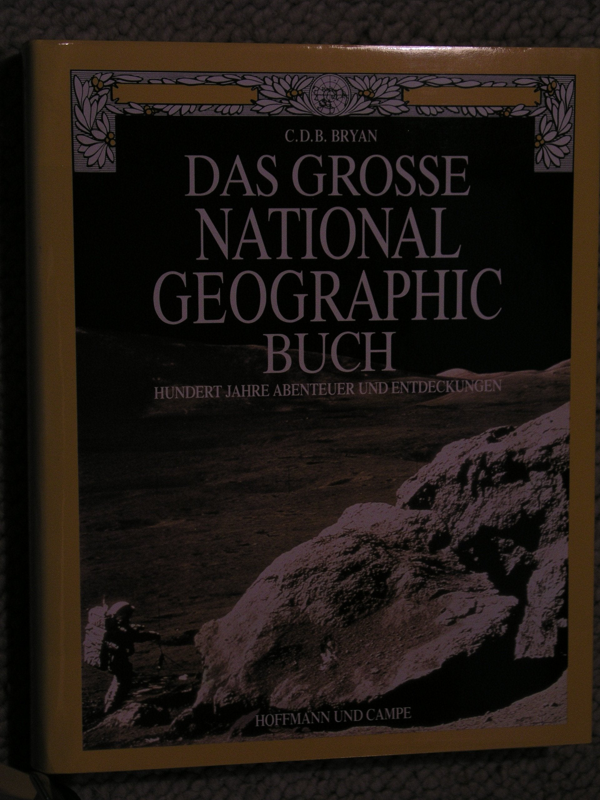Das große National Geographic Buch. Hundert Jahre Abenteuer und Entdeckungen Natural Sciences
