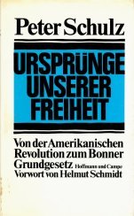 Ursprünge unserer Freiheit: Von der amerikanischen Revolution zum Bonner Grundgesetz. Vorw. v. Helmut Schmidt Politics & History
