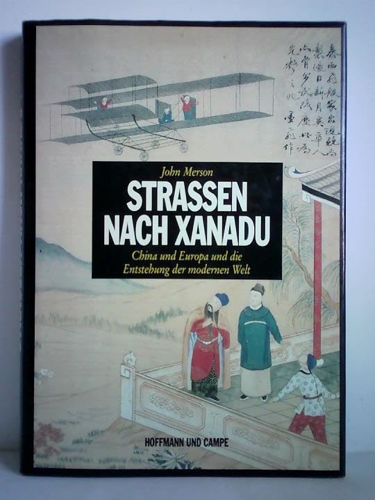 Straßen nach Xanadu: China und Europa und die Entstehung der modernen Welt Politics & History
