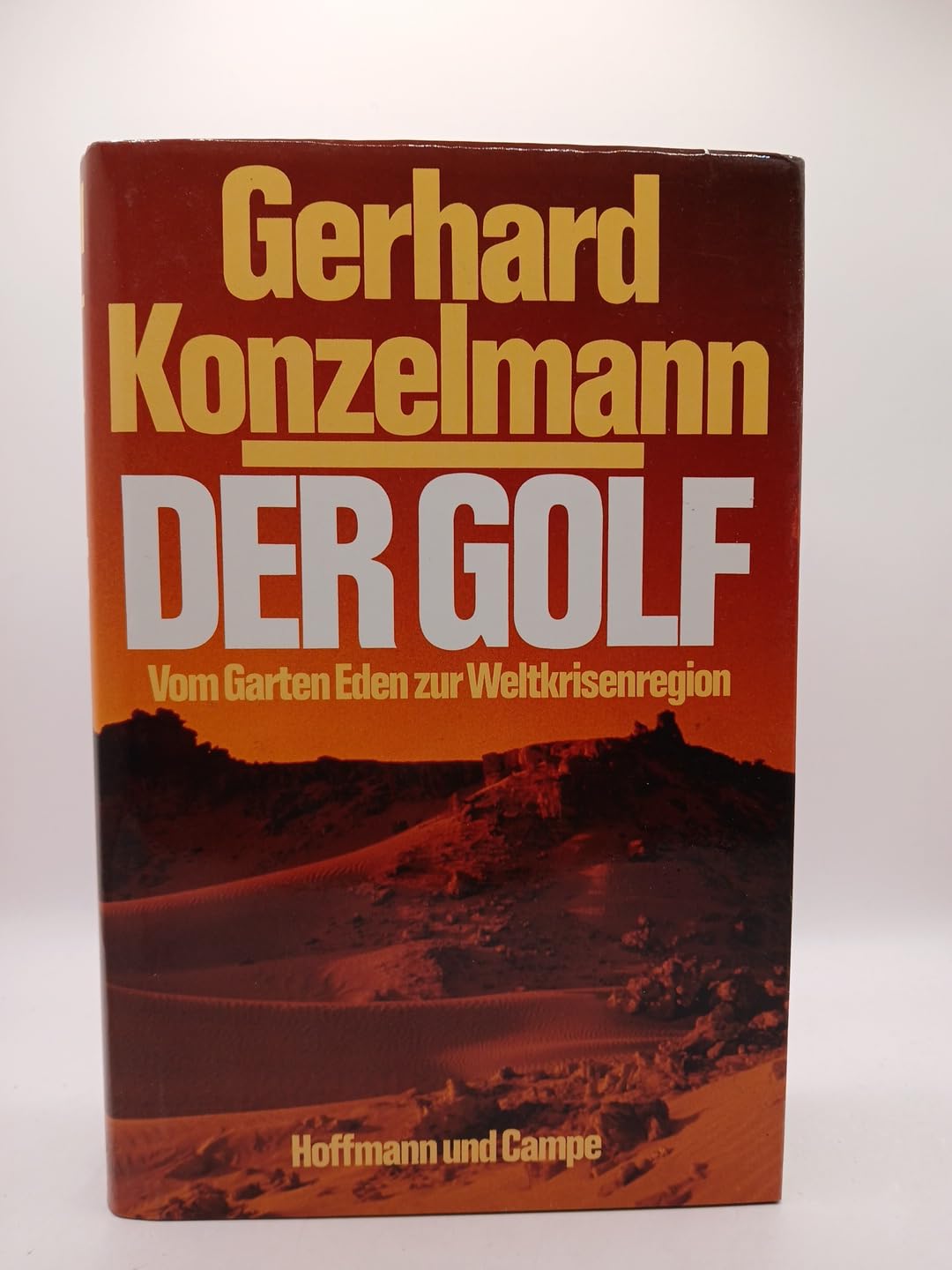 Der Golf: Vom Garten Eden zur Weltkrisenregion Politics & History