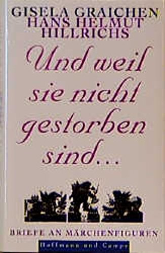 Und weil sie nicht gestorben sind ... Briefe an Märchenfiguren Personalities
