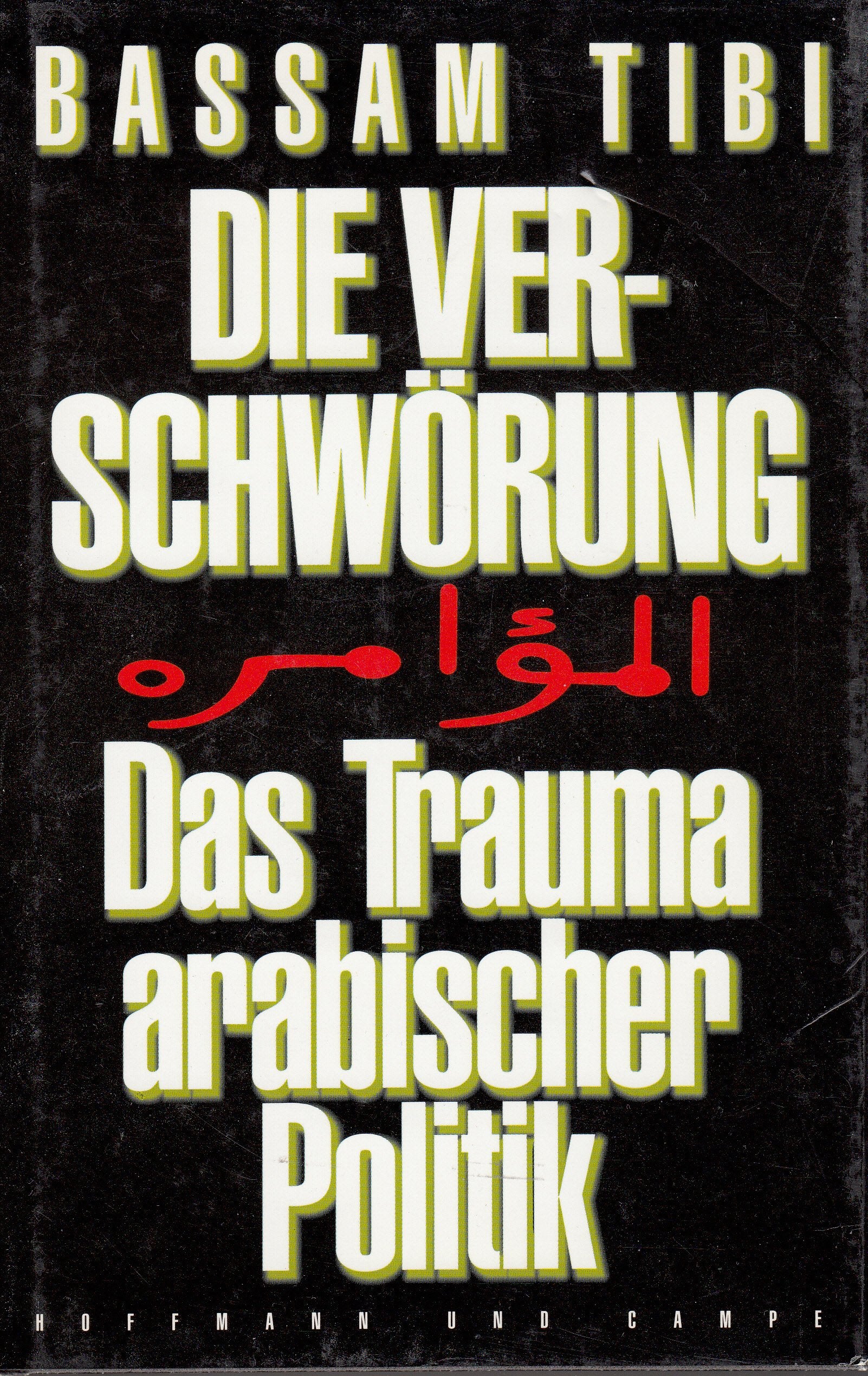 Die Verschwörung. Das Trauma arabischer Politik Politics & History