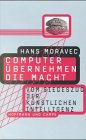 Computer übernehmen die Macht. Vom Siegeszug der künstlichen Intelligenz Computer Science