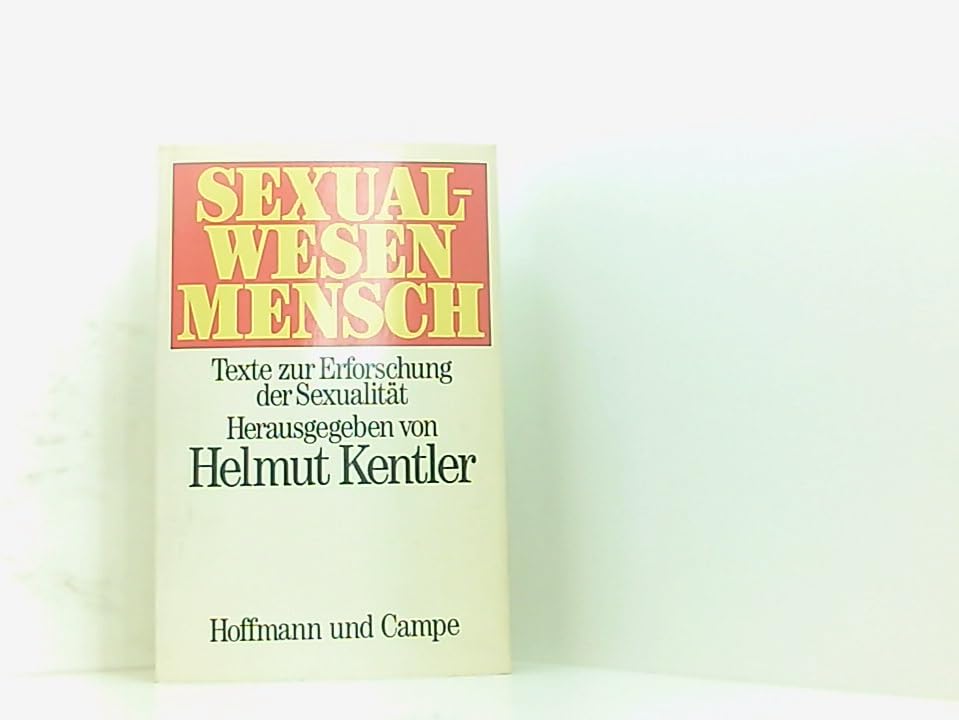Sexualwesen Mensch. Texte zur Erforschung der Sexualität Partnership & Love