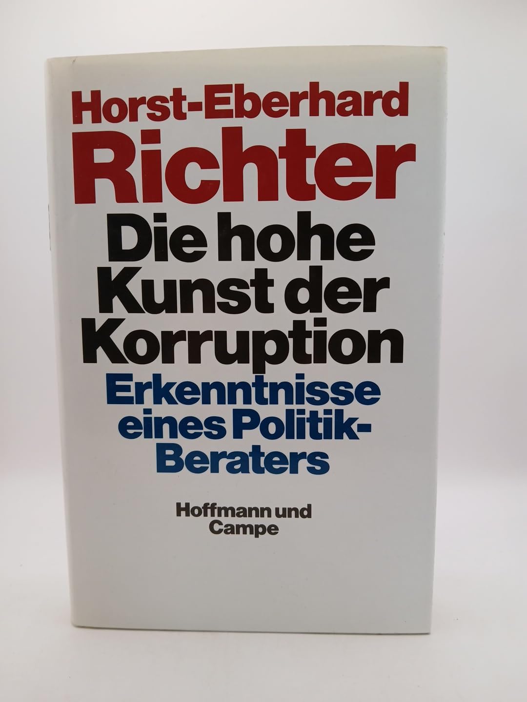 Die hohe Kunst der Korruption. Erkenntnisse eines Politik- Beraters Books
