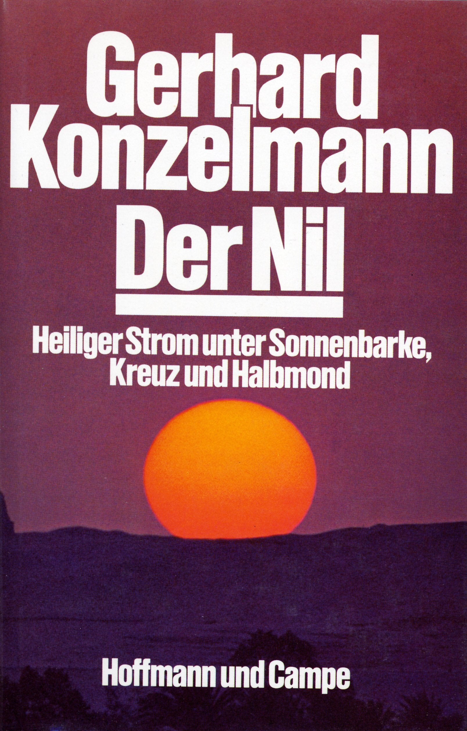 Der Nil. Heiliger Strom unter Sonnenbarke, Kreuz und Halbmond Politics & History
